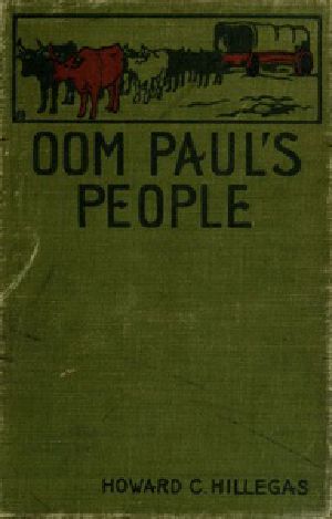 [Gutenberg 41607] • Oom Paul's People / A Narrative of the British-Boer Troubles in South Africa, with a History of the Boers, the Country, and Its Institutions